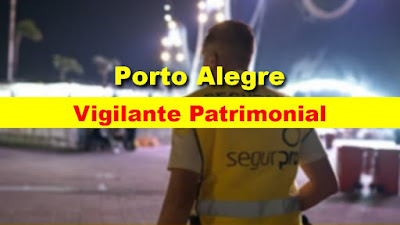 Seleção para Vigilante Patrimonial em Porto Alegre