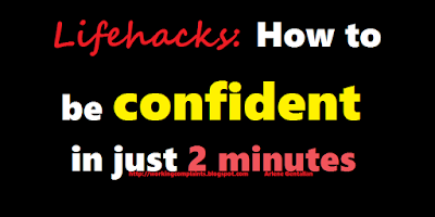 Lifehacks: How to be confident in just 2 minutes