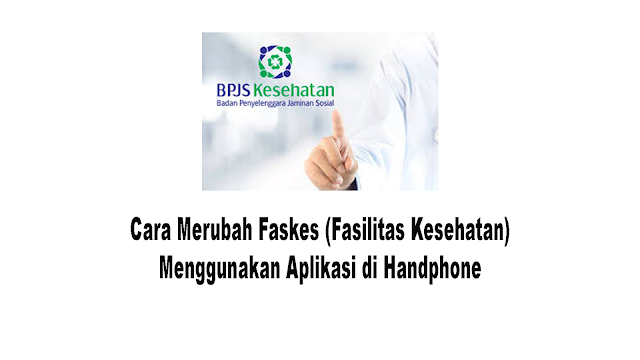 CARA MERUBAH FASKES (BPJS) Di Handphone update 2020