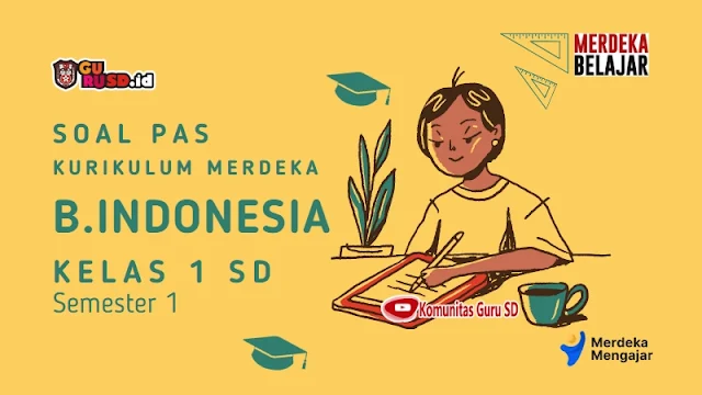 Download Soal PAS Kurikulum Merdeka Kelas 1 SD Bahasa Indonesia Semester 1