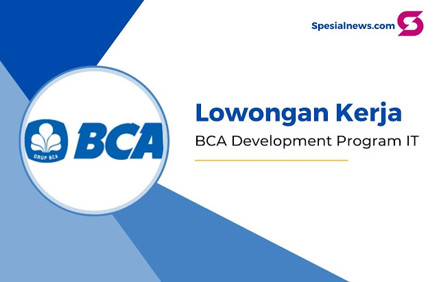 BCA Development Program IT Lowongan Terbaru di Bank BCA untuk Lulusan Sarjana di Indonesia