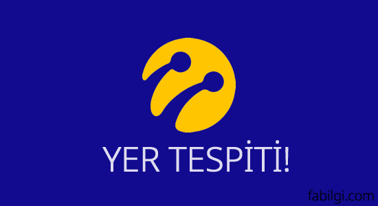 Numaradan Konum Öğrenme Yer Tespiti Yöntemi Turkcell 2021