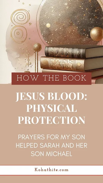 How The Book, "Jesus Blood | Physical Protection | Prayers For My Son" Helped Sarah And Her Son Michael