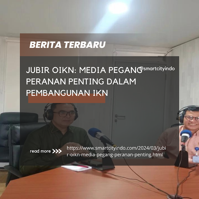 Jubir OIKN: Media Pegang Peranan Penting dalam Pembangunan IKN  