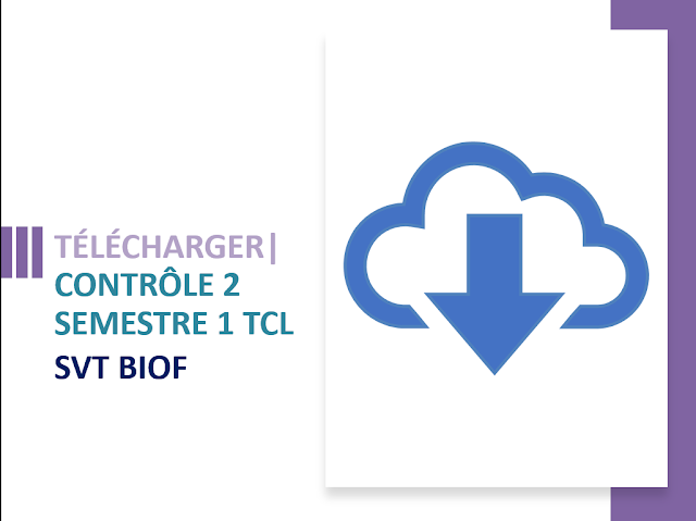 TÉLÉCHARGER | CONTRÔLE 2 SEMESTRE 1 TCL SVT BIOF PDF