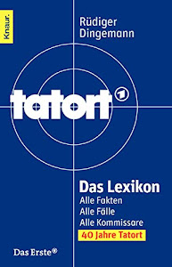 Tatort Das Lexikon: Alle Fakten. Alle Fälle. Alle Kommissare