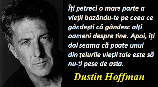 Citatul zilei: 8 august -  Dustin Hoffman