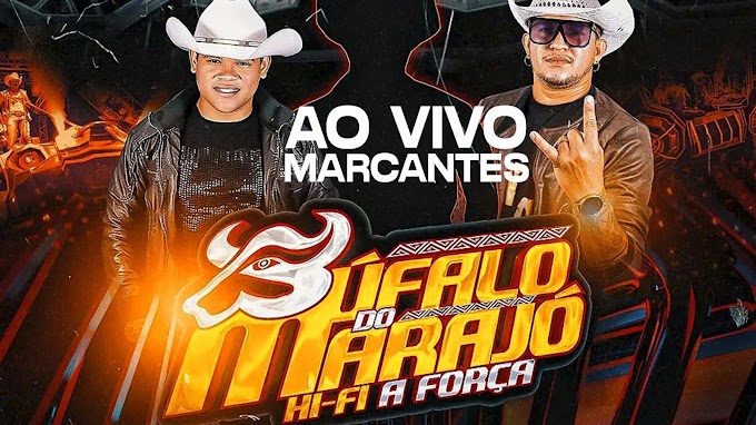 AO VIVO BÚFALO DO MARAJÓ MARCANTES DJS DARLAN DJRAFAEL CASSIANO