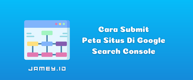 Cara submit peta situs ke Google Search Console