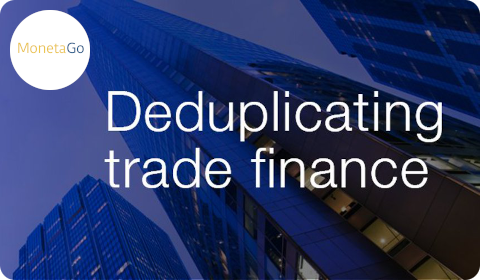 MonetaGo – Deduplicating Trade Finance