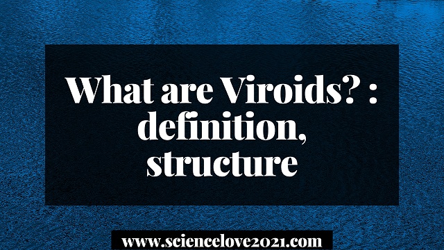 What are Viroids? : definition, structure