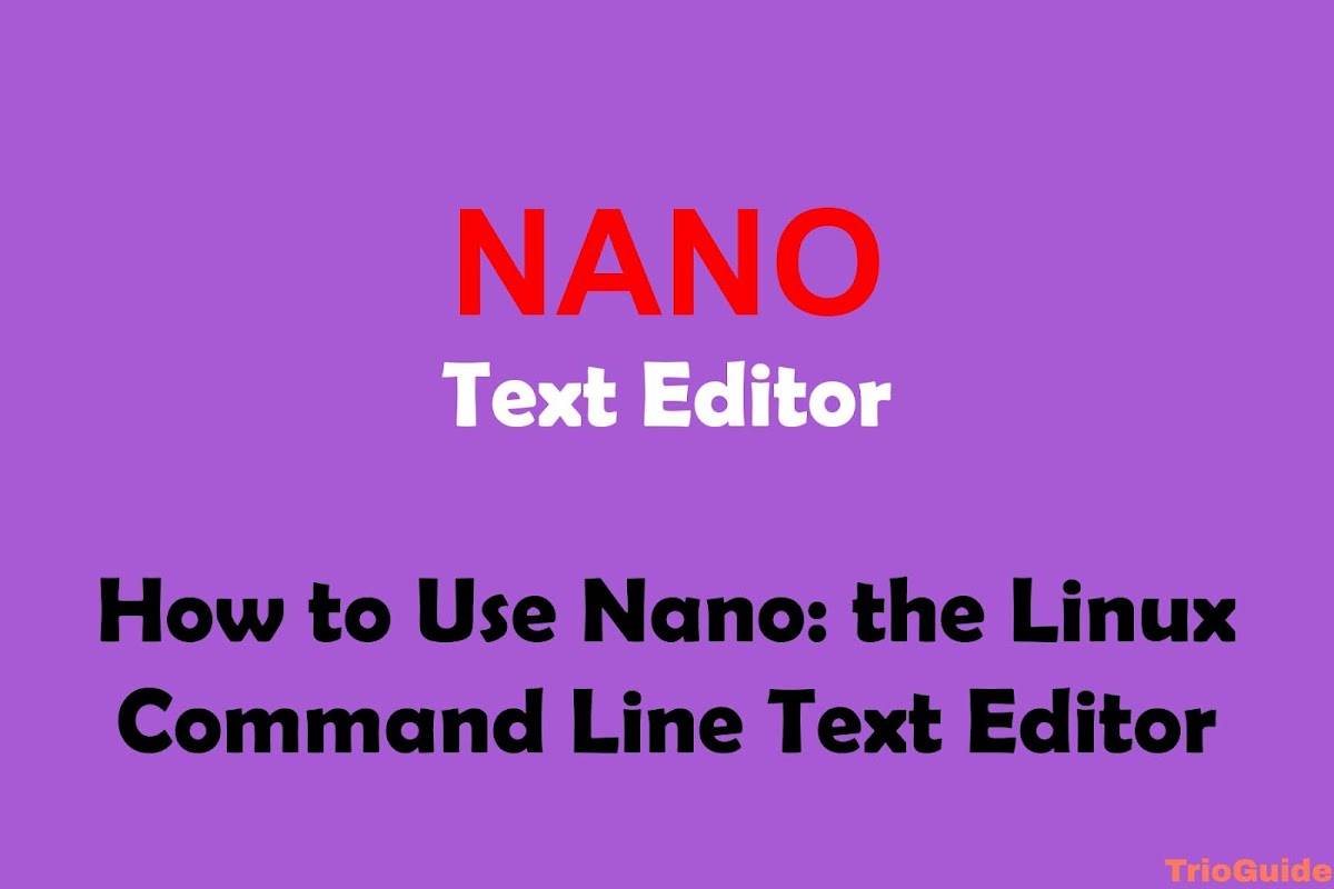 How to Use Nano, the Linux Command Line Text Editor