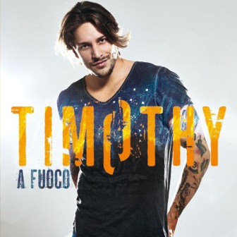 Timothy Cavicchini - A Fuoco - copertina tracklist testi video download