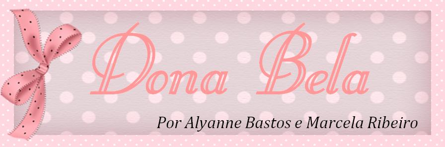 Dona Bela l Por Alyanne Bastos & Marcela Ribeiro