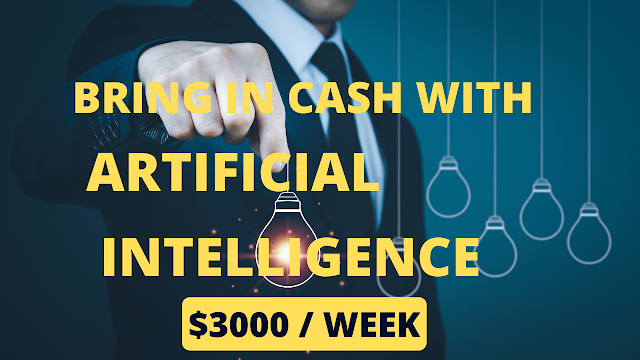 Work for yourself and Bring in Cash With Artificial Intelligence