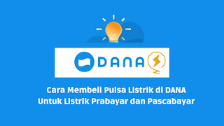 Cara Membeli Pulsa Listrik di DANA Prabayar dan Pascabayar