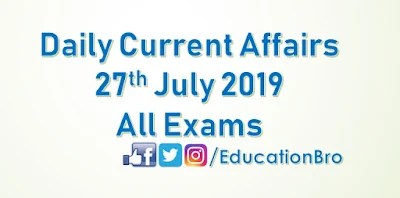 Daily Current Affairs 27th July 2019 For All Government Examinations