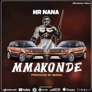 AUDIO | Mr NANA – MMAKONDE (Mp3 Audio Download)