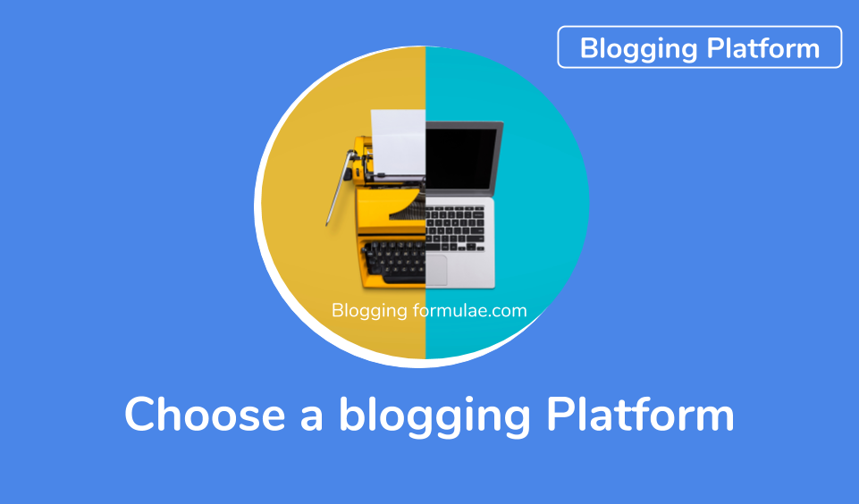 Choose a blogging Platform