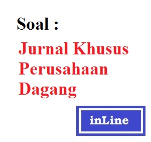 Contoh Soal Jurnal Khusus Perusahaan Dagang  Belajar Ekonomi