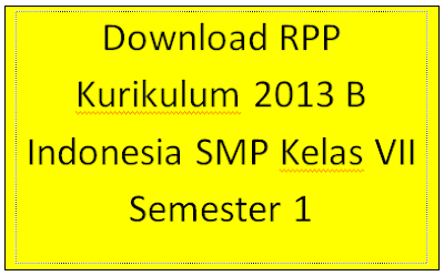 Download RPP Kurikulum 2013 B Indonesia SMP Kelas VII Semester 1