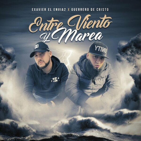 Exavier El Envia2 – Entre Viento Y Marea (Feat.Guerrero de Cristo) (Single) 2022