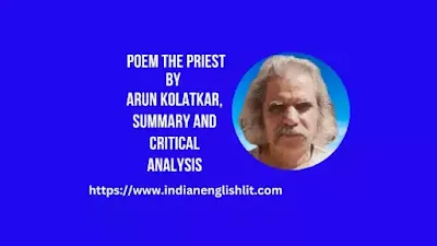 Poem The Priest by Arun Kolatkar, Summary and Critical Analysis
