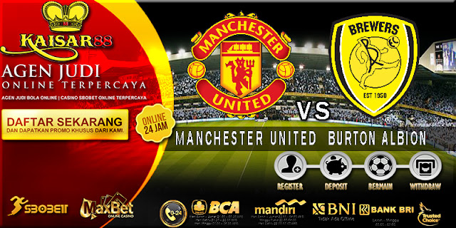 PREDIKSI TEBAK SKOR JITU LIGA INGGRIS CUP MANCHESTER UNITED VS BURTON ALBION 21 SEPTEMBER 2017