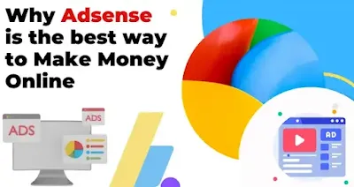 Why Adsense is the best way to Make Money Online