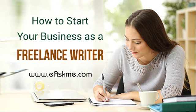 How to Start Your Business as a Freelance Writer: eAskme