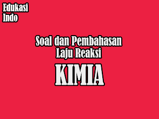 Soal dan Pembahasan Laju Reaksi