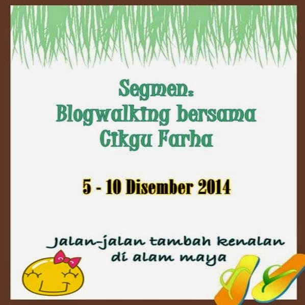 http://cikgufarha.blogspot.com/2014/12/segmen-blogwalking-bersama-cikgu-farha.html