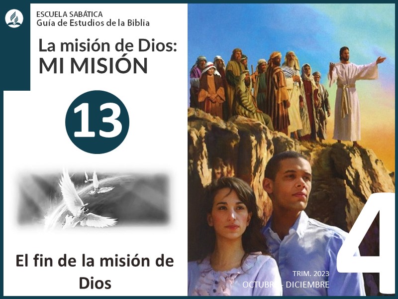 Lección 13: El fin de la misión de Dios | La misión de Dios | Escuela Sabática 4T 2023