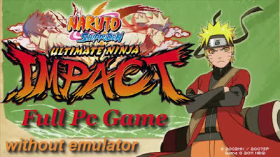 How to Download and Install Naruto Shippuden Ultimate Ninja Impact Final Full Pc Game – narutoplanet – without emulator – Direct Link – Torrent Link – Install+Tutorial – 1.41 GB – Working 100% .