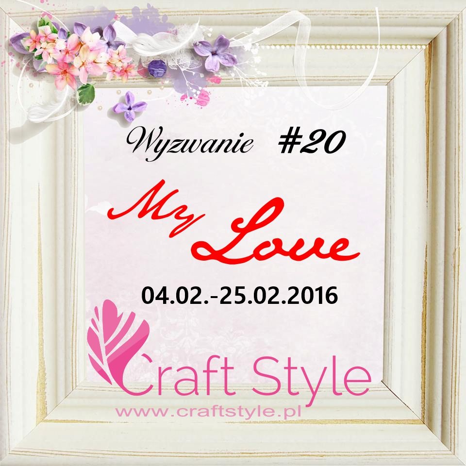 http://craftstylepl.blogspot.com/2016/02/wyzwanie-20-my-love.html