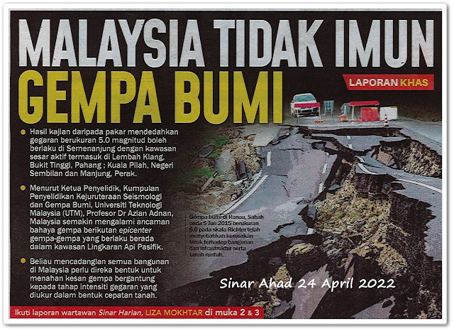 Malaysia tidak imun gempa bumi ; Ancaman gempa bumi di Malaysia - Keratan akhbar Sinar Ahad 24 April 2022