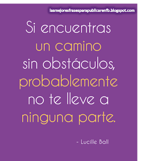 Frases Para La Vida: Si Encuentras Un Camino Sin Obstáculos