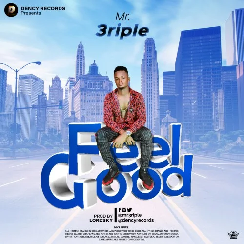 Mr 3riple – Feel Good (Prod. LordSky) #Arewapublisize