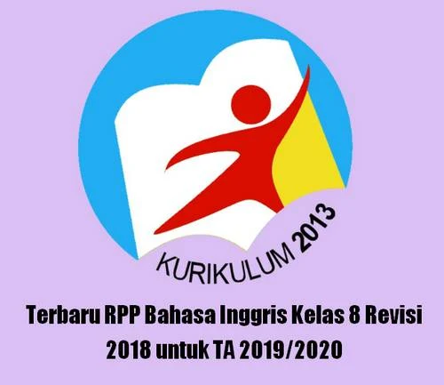  Rencana Pelaksanaan Pembelajaran tidak asing lagi bagi bapak dan Ibu terutama jika membua Terbaru RPP Bahasa Inggris Kelas 8 Revisi 2018 untuk TA 2019/2020