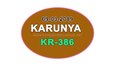 KeralaLotteryResult.net, kerala lottery kl result, yesterday lottery results, lotteries results, keralalotteries, kerala lottery, keralalotteryresult, kerala lottery result, kerala lottery result live, kerala lottery today, kerala lottery result today, kerala lottery results today, today kerala lottery result, Karunya lottery results, kerala lottery result today Karunya, Karunya lottery result, kerala lottery result Karunya today, kerala lottery Karunya today result, Karunya kerala lottery result, live Karunya lottery KR-386, kerala lottery result 09.03.2019 Karunya KR 386 09 March 2019 result, 09 03 2019, kerala lottery result 09-03-2019, Karunya lottery KR 386 results 09-03-2019, 09/03/2019 kerala lottery today result Karunya, 09/03/2019 Karunya lottery KR-386, Karunya 09.03.2019, 09.03.2019 lottery results, kerala lottery result March 09 2019, kerala lottery results 09th March 2019, 09.03.2019 week KR-386 lottery result, 09.03.2019 Karunya KR-386 Lottery Result, 09-03-2019 kerala lottery results, 09-03-2019 kerala state lottery result, 09-03-2019 KR-386, Kerala Karunya Lottery Result 09/03/2019