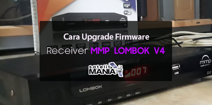 Cara Upgrade Firmware Receiver MMP Lombok Versi 4 Terbaru