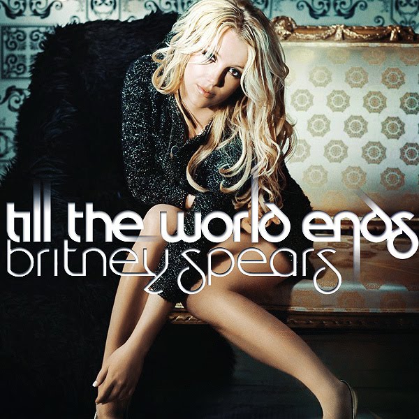 Kumpulan Lirik Lagu: Till The World Ends Lyrics - Britney 
