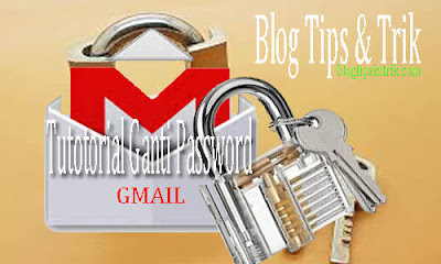 Cara Mudah Mengganti Password Akun Email Gmail