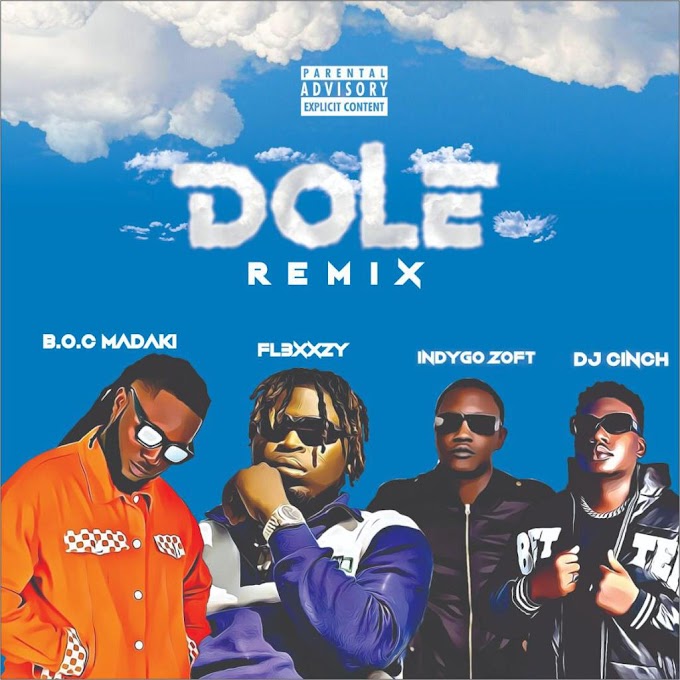 [AUDIO] Dole Remix - Fl3xxzy Ft BOC Madaki, Dj Cinch, Indygo Zoft