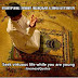 Seek Virtuous Life While You Are Young