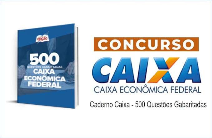 500 Questões (Gabaritadas) concurso CAIXA Econômica Federal - Saiba Mais