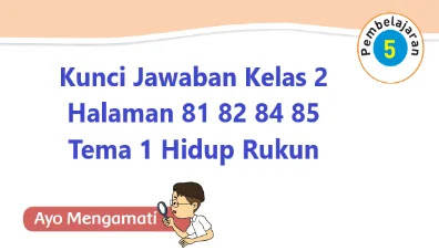 Kunci-Jawaban-Kelas-2-Tema-1-Halaman-81-82-84-85-Hidup-Rukun-Pembelajaran-5