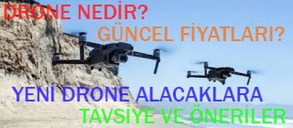 Drone nedir? Drone nerelerde kullanılır ? Güncel Drone fiyatları ve yeni drone sahiplerine tavsiye ve önerilerimiz mutlaka okuyunuz.