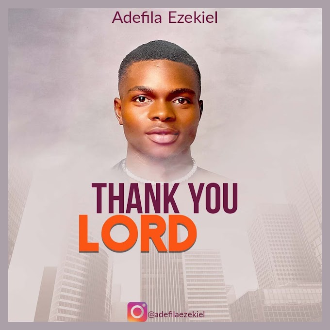 [Music] Adefila Ezekiel –Thank You Lord.mp3