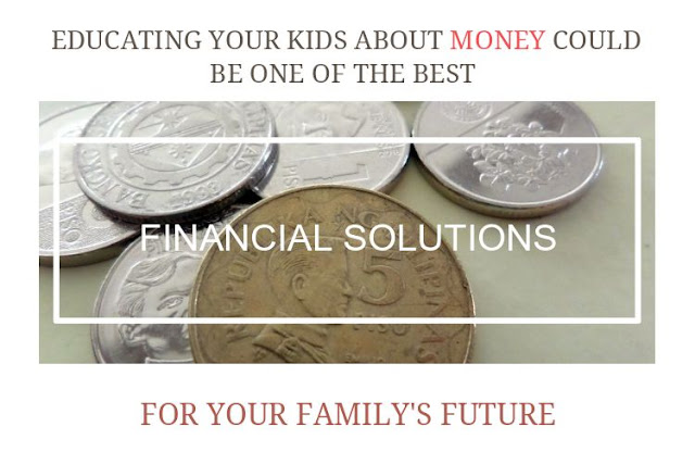 Educating Your Kids About Money Could Be One of the Best Financial Solutions For Your Family's Future